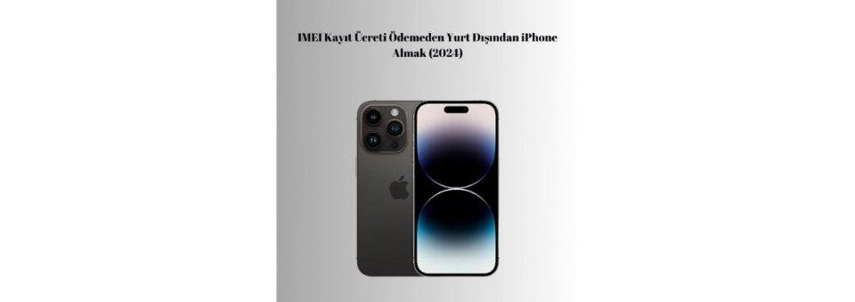 Iphone Yurt Dışı Kayıt Ücreti: 2023 Yılında Tüm Detaylar