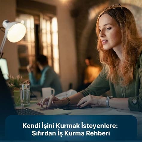 Kendi İşini Kurma Rehberi: Girişimcilik İpuçları ve Stratejiler