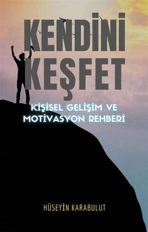 Kendini Keşfetme Rehberi: Kişisel Gelişimin Temel Adımları