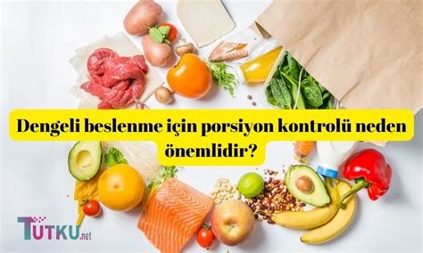 Tam ve Dengeli Beslenme: Porsiyon Kontrolü ve Yemek Planlama